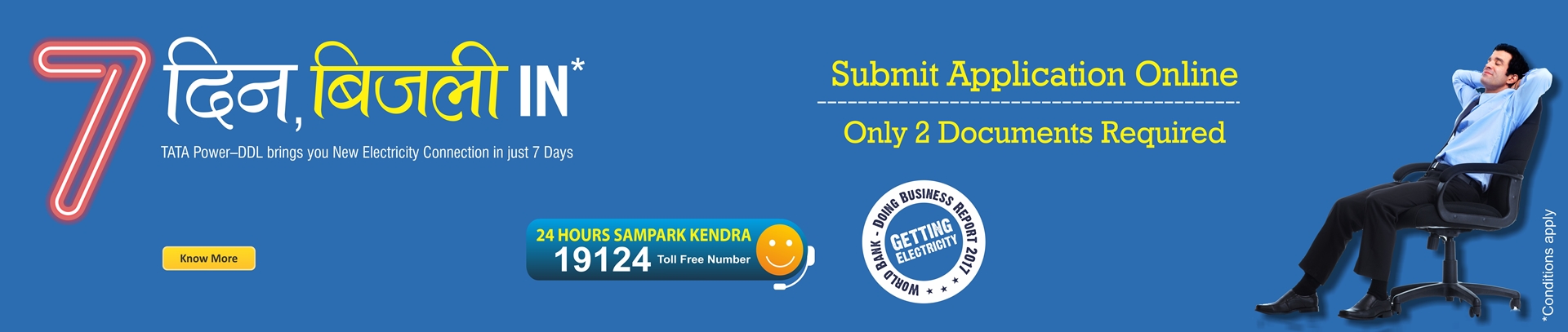 Get your New Electricity Connection in just 7 days by submitting only 2 documents online. Connect on Tata Power-DDL’s Tollfree helpline number 19124 for details. 